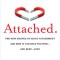 Attached: The New Science of Adult Attachment and How It Can Help You Find - And Keep - Love