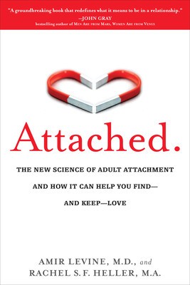 Attached: The New Science of Adult Attachment and How It Can Help You Find - And Keep - Love