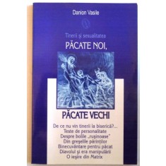 TINERII SI SEXUALITATEA, PACATE NOI, PACATE VECHI de DANION VASILE