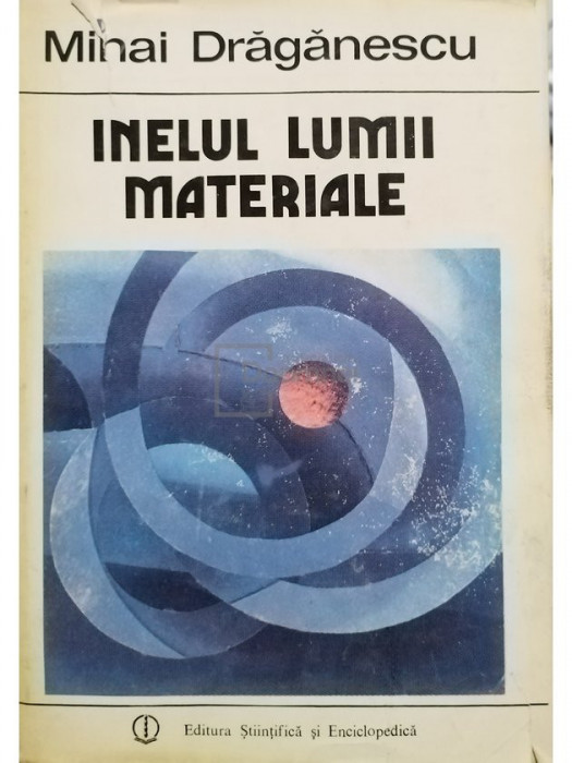 Mihai Drăgănescu - Inelul lumii materiale (editia 1989)