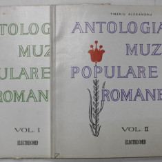 ANTOLOGIA MUZICII POPULARE ROMANESTI , VOLUMELE I - II , de TIBERIU ALEXANDRU , ANII ' 60 , VEZI DESCRIEREA