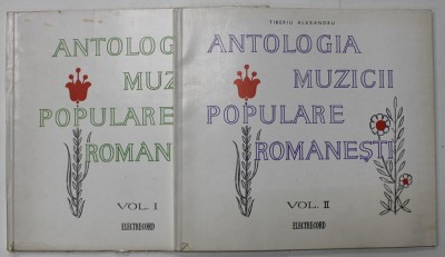 ANTOLOGIA MUZICII POPULARE ROMANESTI , VOLUMELE I - II , de TIBERIU ALEXANDRU , ANII &amp;#039; 60 , VEZI DESCRIEREA foto