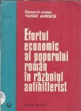 Efortul economic al poporului roman in razboiul antihitlerist - Vasile Anescu