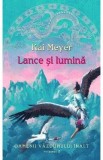 Lance si lumina - Kai Meyer