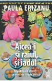 Aicea-i si raiul, si iadul - Paula Erizanu