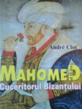 MAHOMED AL II LEA CUCERITORUL BIZANTULUI de ANDRE CLOT