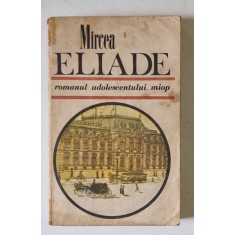 ROMANUL ADOLESCENTULUI MIOP de MIRCEA ELIADE , 1989 *PREZINTA URME DE UZURA