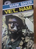 VIET... NAM! - Mark Baker, Editura Nemira, 1996, Colectia Comando, Carte Politista, Beletristica, Romana, 286 Pagini