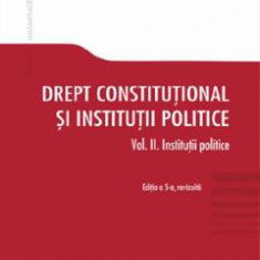 Drept constitutional si institutii politice Vol.2: Institutii politice - Marieta Safta