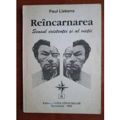 Paul Liekens - Reincarnarea. Sensul existentei si al vietii