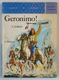 GERONIMO ! di C. GALLSON , illustrazioni di A. D &#039; AGOSTINI , 1968, TEXT IN LIMBA ITALIANA