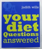 YOUR DIET QUESTIONS ANSWERED by JUDITH WILLS , 2006
