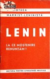 LA CE MOSTENIRE RENUNTAM?-V.I. LENIN-351041
