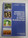 DIAGNOSTICUL DE MARKETING PE FILIERA DE PRODUS IN AGRICULTURA - V. MANOLE * A. PETRACHE * R. A. ION * D. IOSIF