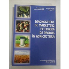 DIAGNOSTICUL DE MARKETING PE FILIERA DE PRODUS IN AGRICULTURA - V. MANOLE * A. PETRACHE * R. A. ION * D. IOSIF
