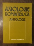 MIRCEA MACIU - AXIOLOGIE ROMANEASCA ( ANTOLOGIE )