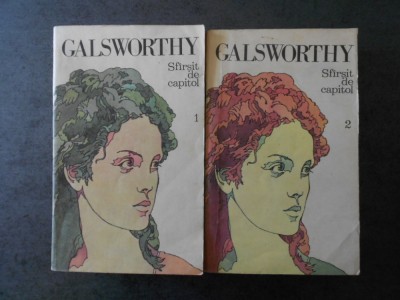 JOHN GALSWORTHY - SFARSIT DE CAPITOL 2 volume foto