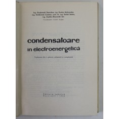 CONDENSATOARE IN ELECTROENERGETICA de GRZYBOWSKI STANISLAW... ZEYDLER-ZBOROWSKI JAN , 1966