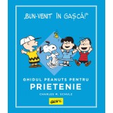 PEANUTS. Ghiduri pentru viață. Ghidul Peanuts pentru prietenie - Charles M. Schulz
