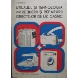 L. Selmereanu - Utilajul si tehnologia intretinerii si repararii obiectelor de uz casnic (Editia: 1979)