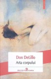 Arta Corpului - Don DeLillo, Polirom, 2017, Biblioteca Polirom, Roman, Beletristica, 152 Pagini