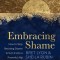 Embracing Shame: How to Stop Resisting Shame and Turn It Into a Powerful Ally