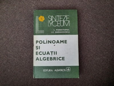 Polinoame si ecuatii algebrice Laurentiu Panaitopol RF11/0 foto