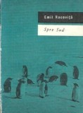 Spre sud Emil G. Racovita Editura Tineretului 1968 Carte Romana Clasica Proza Lectura Colectionata