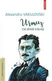Urmuz. Cei dint&acirc;i trăzniți - Paperback brosat - Alexandru Vakulovski - Polirom