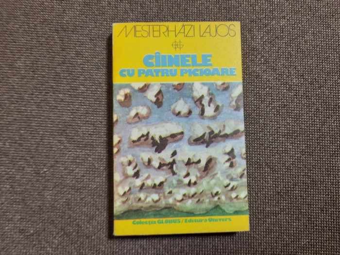 Mesterhazi Lajos - Ciinele [cainele] cu patru picioare (Editura Univers, 1978)