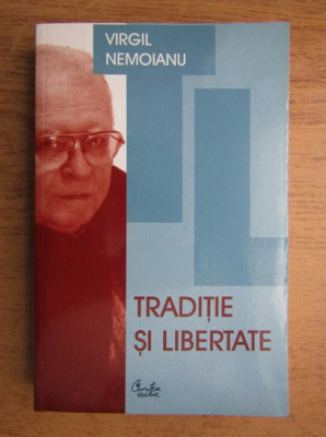 Virgil Nemoianu - Traditie si libertate foto