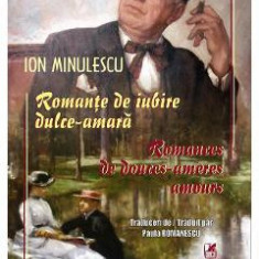 Romante de iubire dulce-amara. Romances de douces‐ameres amours - Ion Minulescu