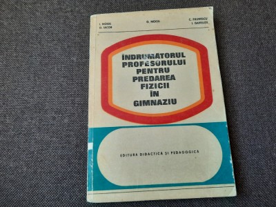 Indrumatorul profesorului pentru predarea fizicii in gimnaziu - G. Moisil, O. I foto