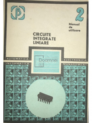 M. Bodea - Circuite integrale liniare. Manual de utilizare, vol. 2 (editia 1980) foto