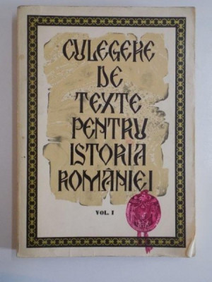 CULEGERE DE TEXTE PENTRU ISTORIA ROMANIEI , VOL. I de STEFAN PASCU , LIVIU MAIOR , 1977 foto