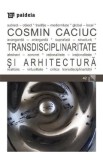 Transdisciplinaritate si arhitectura - Cosmin Caciuc