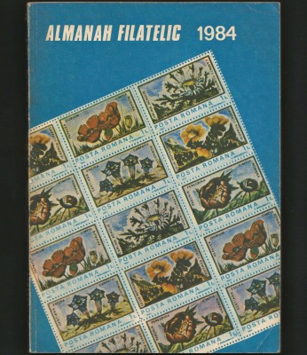 ALMANAHUL FILATELIC 1984 - TIMBRE, FILATELIE, POȘTA ROM&amp;Acirc;NĂ foto