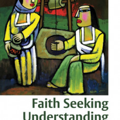 Faith Seeking Understanding: An Introduction to Christian Theology