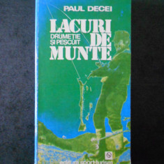 PAUL DECEI - LACURI DE MUNTE. DRUMETIE SI PESCUIT