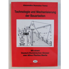 TECHNOLOGIE UND MECHANISIERUNG DER BAUARBEITEN von ALEXANDRU ROMULUS TOMA , 2003