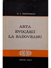 G. I. Tohaneanu - Arta evocarii la Sadoveanu (semnata) (Editia: 1979) foto