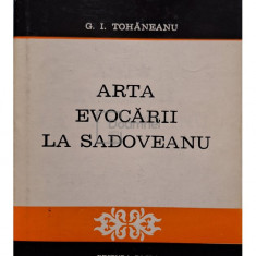 G. I. Tohaneanu - Arta evocarii la Sadoveanu (semnata) (editia 1979)