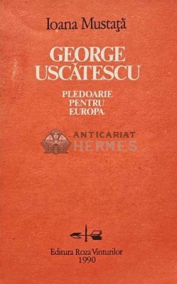 George Uscatescu. Pledoarie pentru Europa - 1990 - Ioana Mustata (AF80) foto