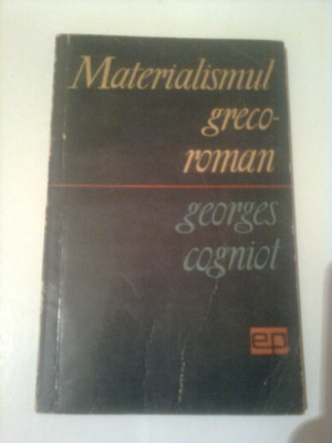 MATERIALISMUL GRECO-ROMAN ~ GEORGES COGNIOT foto