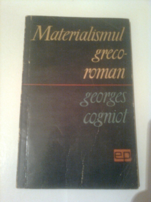 MATERIALISMUL GRECO-ROMAN ~ GEORGES COGNIOT