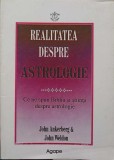 REALITATEA DESPRE ASTROLOGIE. CE NE SPUNE BIBLIA SI STIINTA DESPRE ASTROLOGIE-JOHN ANKERBERG, JOHN WELDON-246921