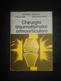 GHEORGHE NICULESCU, MIRCEA IFRIM - CHIRURGIA TRAUMATISMELOR OSTEOARTICULARE