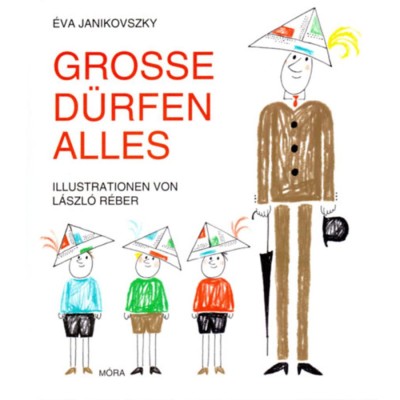 Grosse D&amp;uuml;rfen Alles (Ha &amp;eacute;n felnőtt voln&amp;eacute;k) - Janikovszky &amp;Eacute;va foto