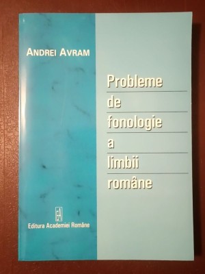Andrei Avram - Probleme de fonologie a limbii rom&amp;acirc;ne (2009) foto
