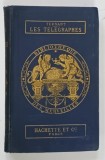 LES TELEGRAPHES par M . EDOUARD CHARTON , 1981 * TEXT IN LIMBA FRANCEZA , * COPERTA PREZINTA SEMNE DE UZURA